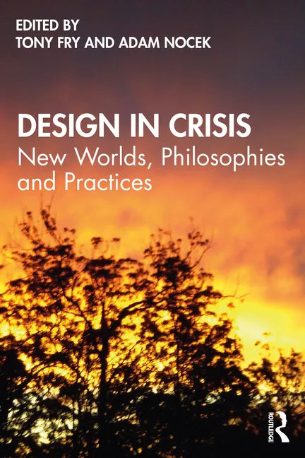 Design in Crisis: New Worlds, Philosophies and Practices - Paperback