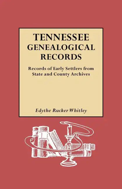 Tennessee Genealogical Records. Records of Early Settlers from State and County Archives - Paperback