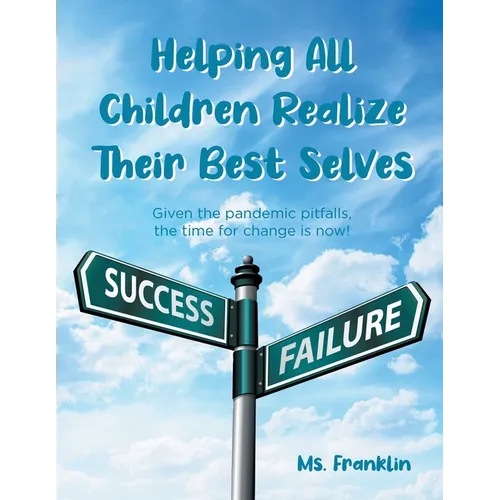 Helping Children Realize Their Best Selves: Given the pandemic pitfalls, the time for change is now! - Paperback
