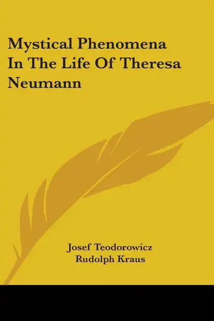 Mystical Phenomena In The Life Of Theresa Neumann - Paperback
