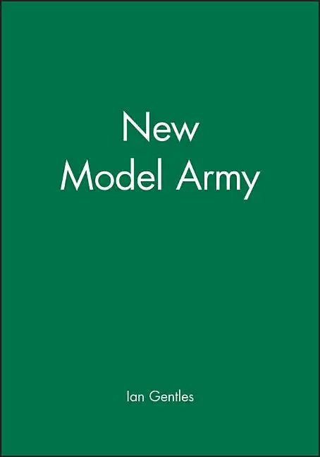 The New Model Army: In England, Ireland and Scotland, 1645 - 1653 - Paperback