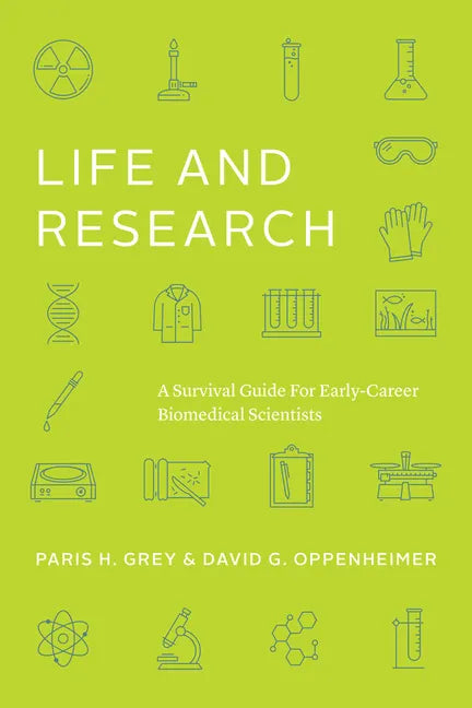 Life and Research: A Survival Guide for Early-Career Biomedical Scientists - Paperback