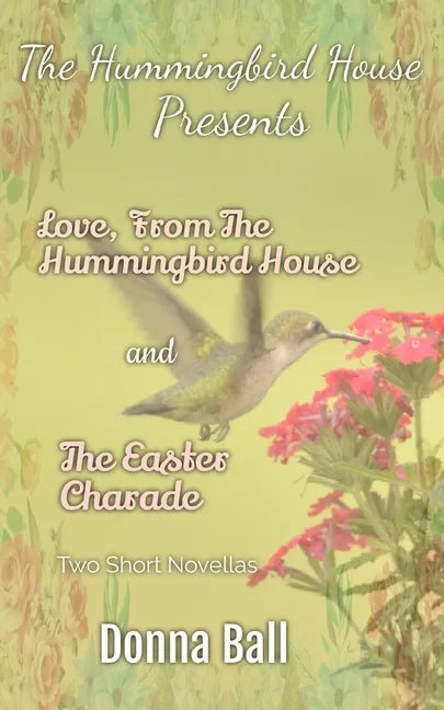 The Hummingbird House Presents: Love From the Hummingbird House and The Easter Charade - Paperback