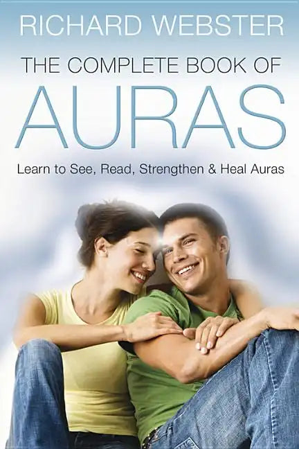 The Complete Book of Auras: Learn to See, Read, Strengthen & Heal Auras - Paperback