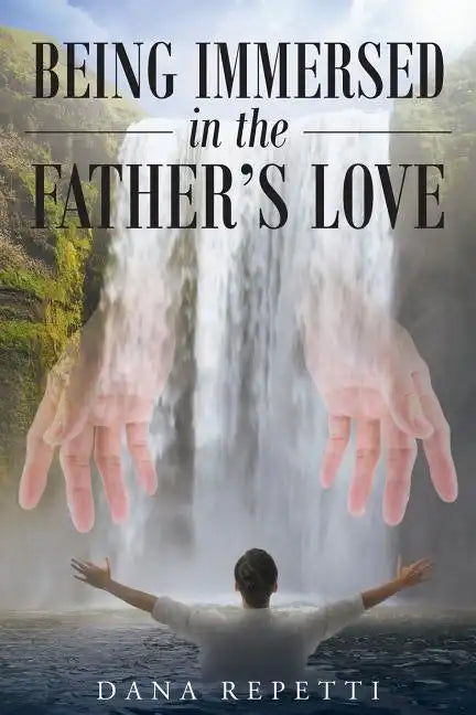 Being Immersed In The Father's Love - Paperback