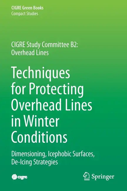 Techniques for Protecting Overhead Lines in Winter Conditions: Dimensioning, Icephobic Surfaces, De-Icing Strategies - Paperback