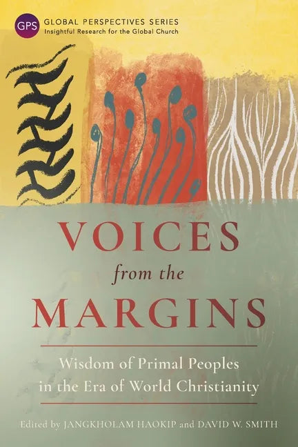 Voices from the Margins: Wisdom of Primal Peoples in the Era of World Christianity - Paperback
