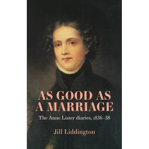 As Good as a Marriage: The Anne Lister Diaries 1836-38 - Paperback