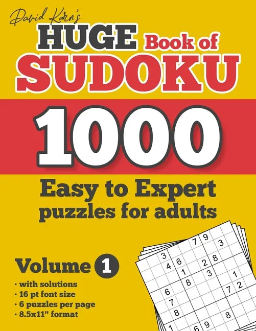 David Karn's Huge Book of Sudoku - 1000 Easy to Expert puzzles for adults, Volume 1: with solutions, 16 pt font size, 6 puzzles per page, 8.5x11" form - Paperback