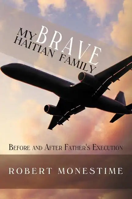 My Brave Haitian Family: Before and After Father's Execution - Paperback