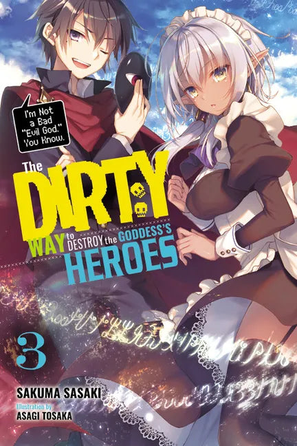 The Dirty Way to Destroy the Goddess's Heroes, Vol. 3 (Light Novel): I'm Not a Bad Evil God, You Know. Volume 3 - Paperback