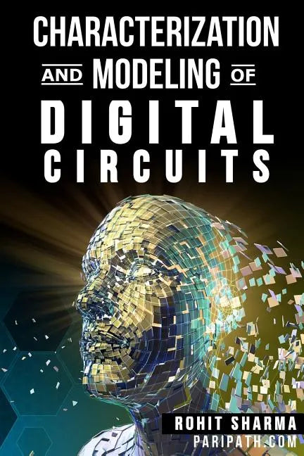 Characterization and Modeling of Digital Circuits: second edition - Paperback