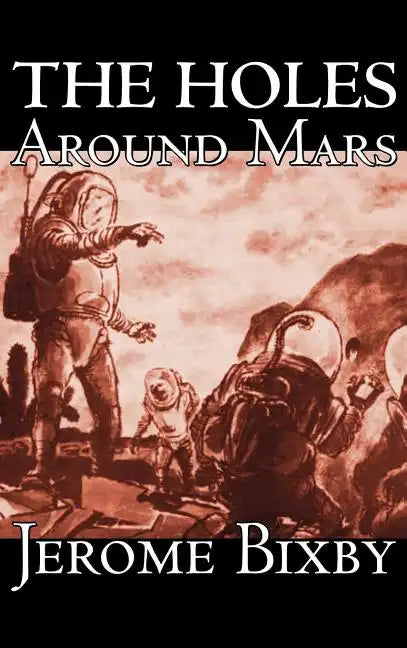 The Holes Around Mars by Jerome Bixby, Science Fiction, Adventure - Hardcover