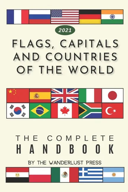 Flags, Capitals and Countries of the World: The Complete Handbook - Paperback