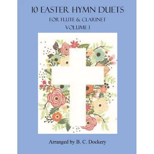 10 Easter Hymn Duets for Flute and Clarinet: Volume 1 - Paperback
