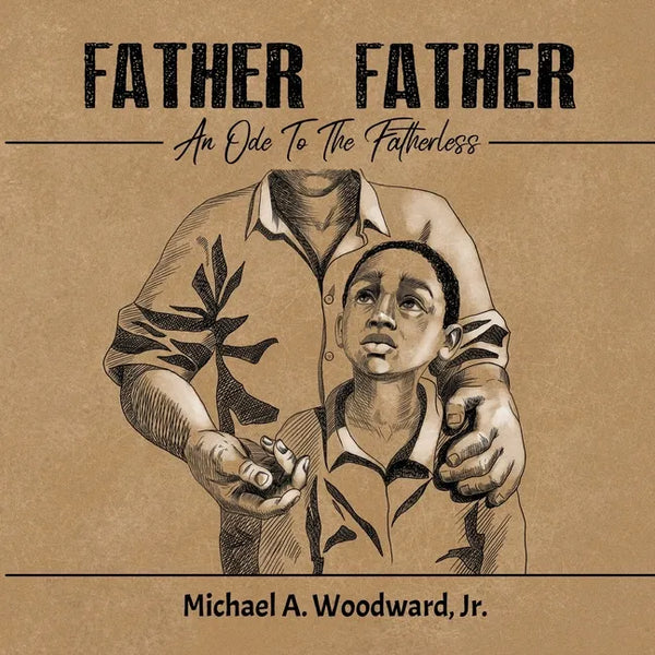 Father Father: An Ode To The Fatherless - Paperback