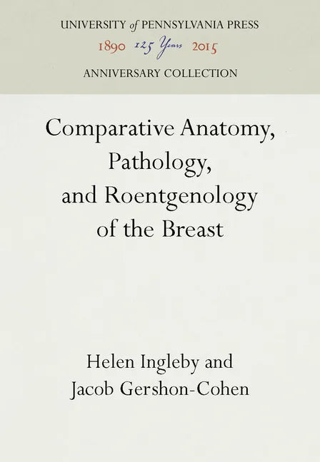 Comparative Anatomy, Pathology, and Roentgenology of the Breast - Hardcover