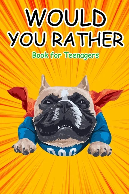 Would You Rather Book for Teenagers: Hilarious Questions, Silly Scenarios, Quizzes and Funny Jokes for Teens - Paperback