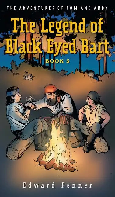 The Legend of Black Eyed Bart, Book 5: The Adventures of Tom and Andy - Hardcover