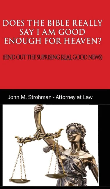 Does the Bible Really Say I Am Good Enough for Heaven?: (Find Out the Surprising Real Good News!) - Hardcover
