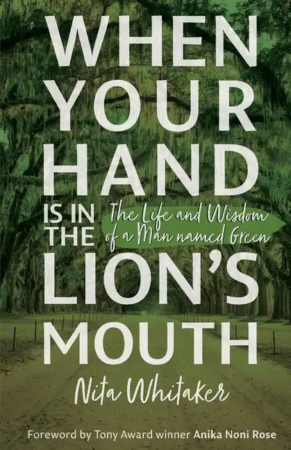 When Your Hand is in the Lion's Mouth: The Life and Wisdom of a Man named Green - Paperback