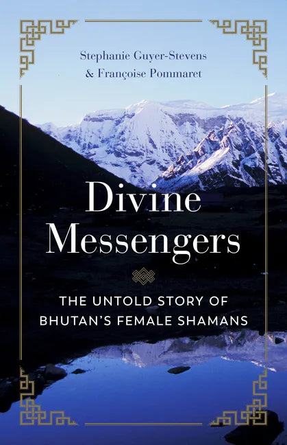 Divine Messengers: The Untold Story of Bhutan's Female Shamans - Paperback