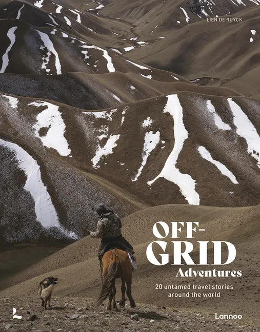 Off-Grid Adventures: 20 Untamed Travel Stories Around the World - Hardcover
