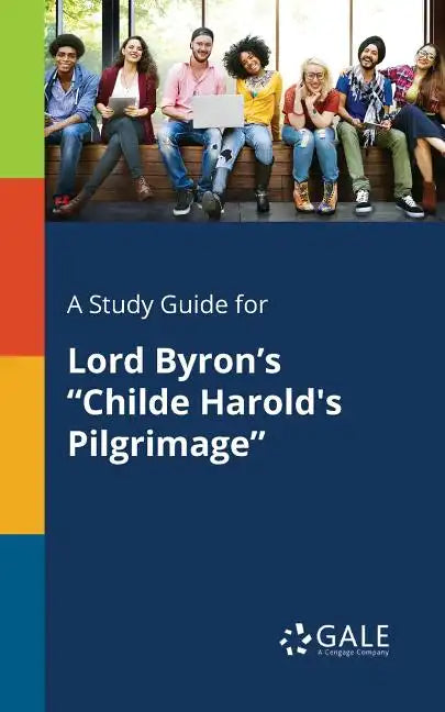 A Study Guide for Lord Byron's "Childe Harold's Pilgrimage" - Paperback