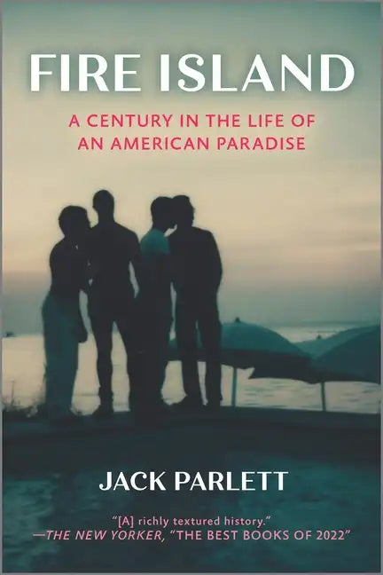 Fire Island: A Century in the Life of an American Paradise - Paperback