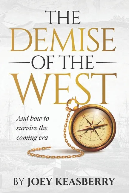 The Demise of the West: And how to survive the coming era - Paperback