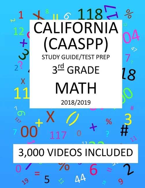 3rd Grade CALIFORNIA CAASPP, MATH, Test Prep: 2019: 3rd Grade California Assessment of Student Performance and Progress MATH Test prep/study guide - Paperback