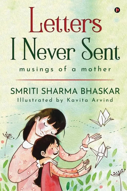 Letters I Never Sent: musings of a mother - Paperback