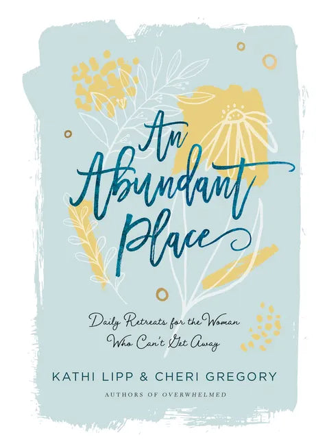 An Abundant Place: Daily Retreats for the Woman Who Can't Get Away - Paperback