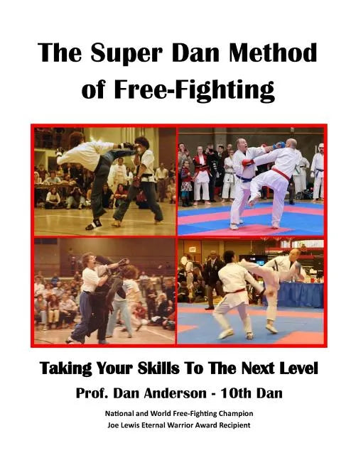 The Super Dan Method of Free-Fighting: Taking Your Skills To The Next level - Paperback