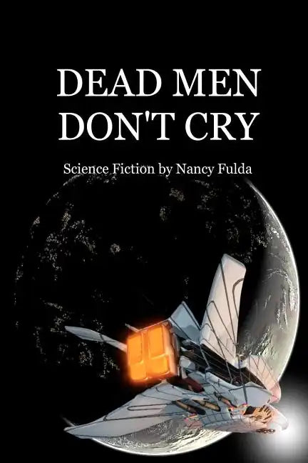 Dead Men Don't Cry: Science Fiction by Nancy Fulda - Paperback