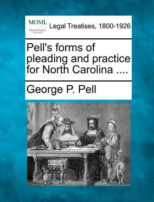 Pell's forms of pleading and practice for North Carolina .... - Paperback