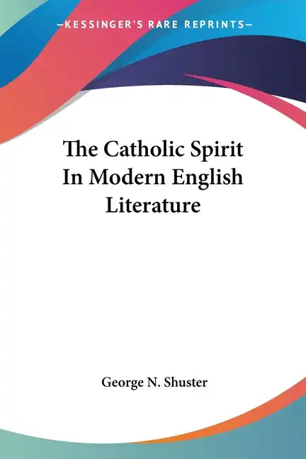 The Catholic Spirit In Modern English Literature - Paperback