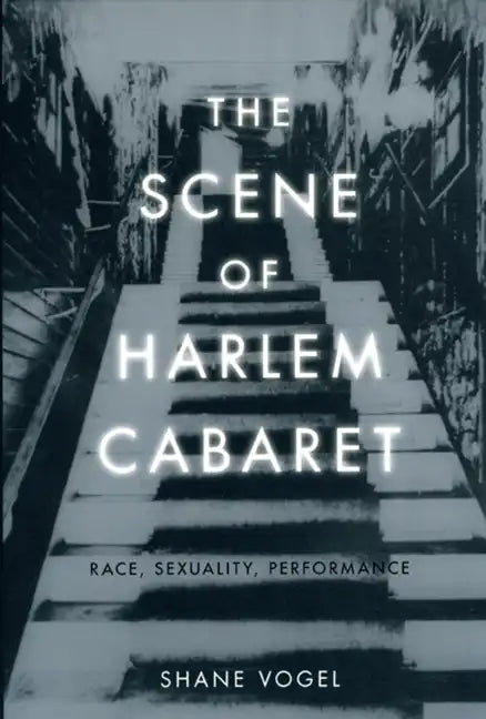 The Scene of Harlem Cabaret: Race, Sexuality, Performance - Paperback