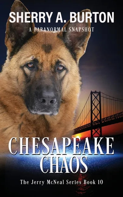 Chesapeake Chaos: Join Jerry McNeal And His Ghostly K-9 Partner As They Put Their "Gifts" To Good Use. - Paperback
