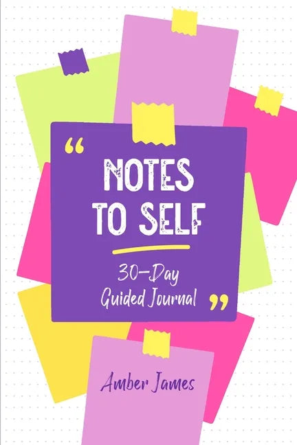 Notes to Self: 30-Day Guided Journal - Paperback