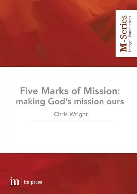 The Five Marks of Mission: Making God's mission ours - Paperback