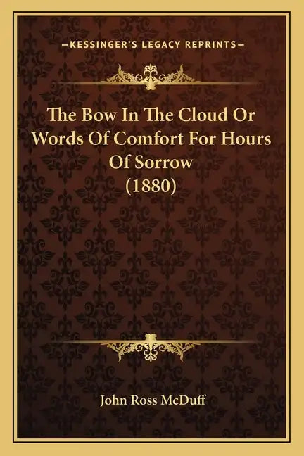 The Bow in the Cloud or Words of Comfort for Hours of Sorrow (1880) - Paperback