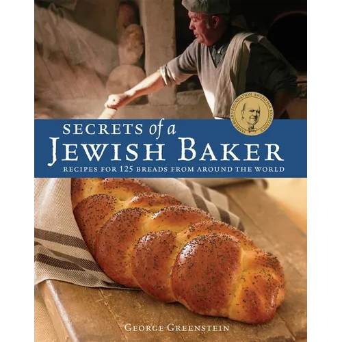 Secrets of a Jewish Baker: Recipes for 125 Breads from Around the World [A Baking Book] - Hardcover