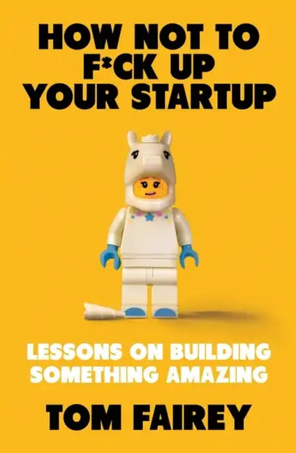 How Not to F*ck Up Your Startup - Paperback