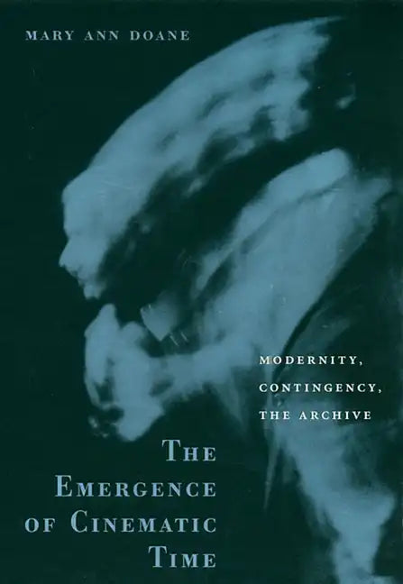 The Emergence of Cinematic Time: Modernity, Contingency, the Archive - Paperback