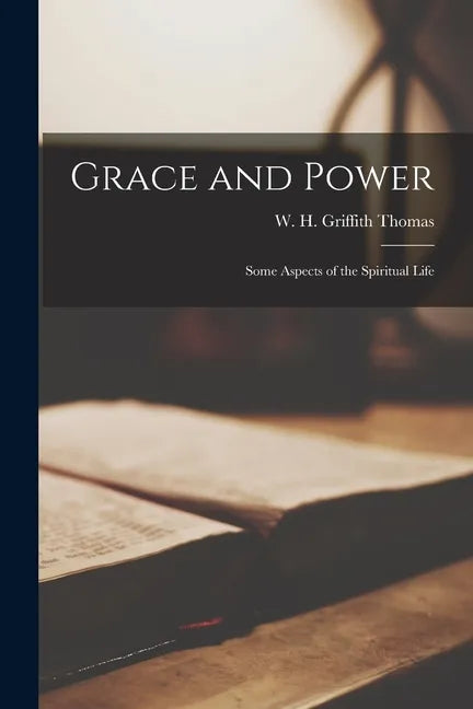 Grace and Power [microform]: Some Aspects of the Spiritual Life - Paperback
