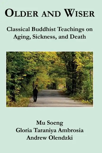 Older and Wiser: Classical Buddhist Teachings on Aging, Sickness, and Death - Paperback