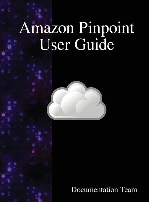 Amazon Pinpoint User Guide - Hardcover