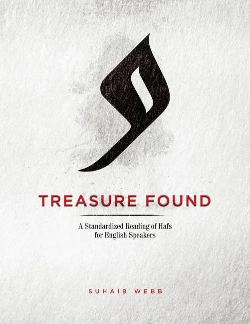 Treasure Found: A Standardized Reading of Hafs Narration: A Guide to Reading al-Mu'addi's Tariq of Hafs - Paperback