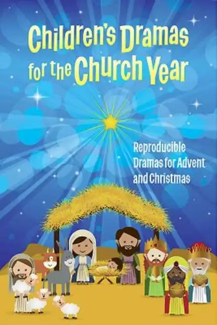 Children's Dramas for the Church Year: Reproducible Dramas for Advent and Christmas - Paperback